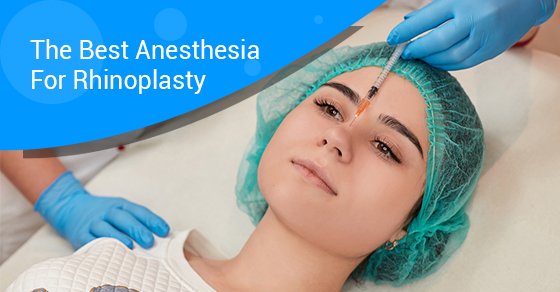 The Best Anesthesia For Rhinoplasty